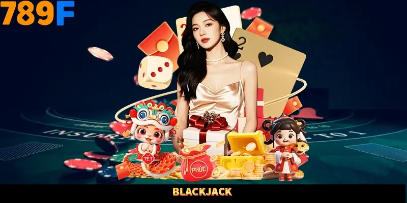 Khám Phá Blackjack 789F: Luật Đơn Giản, Cơ Hội Thắng Cao 3 Blackjack