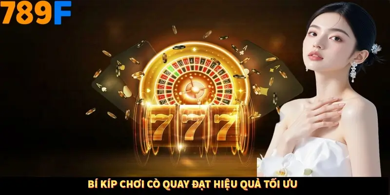 Bí kíp chơi cò quay đạt hiệu quả tối ưu