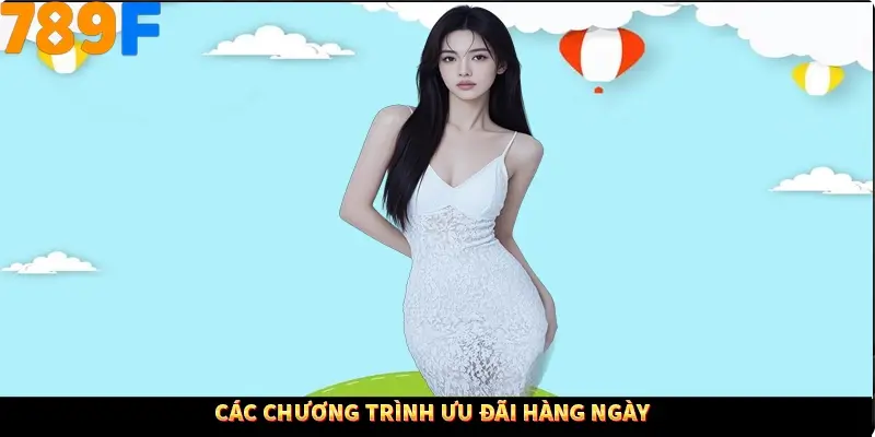 Các chương trình ưu đãi hàng ngày Các chương trình ưu đãi hàng ngày