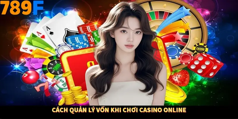 Cách quản lý vốn khi chơi casino online