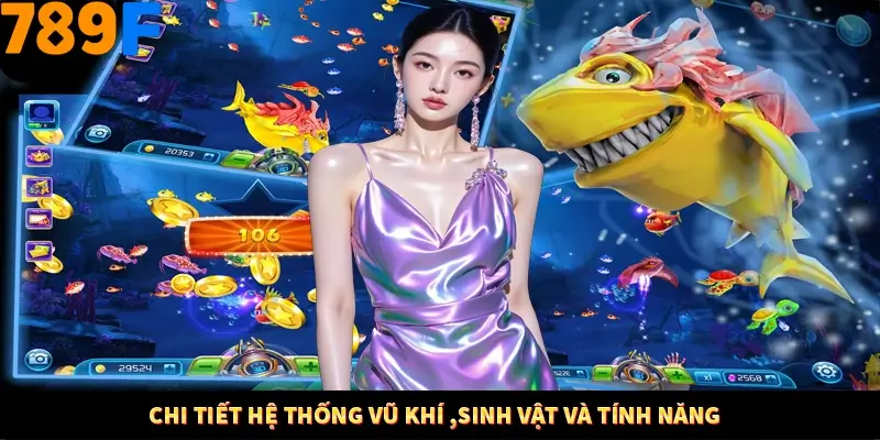 Chi tiết hệ thống vũ khí,sinh vật và tính năng 
