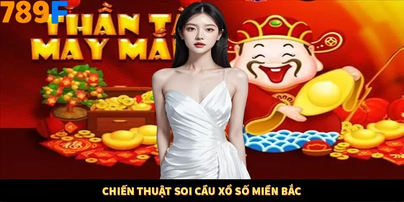 Chiến thuật soi cầu Xổ số Miền Bắc Chiến thuật soi cầu Xổ số Miền Bắc