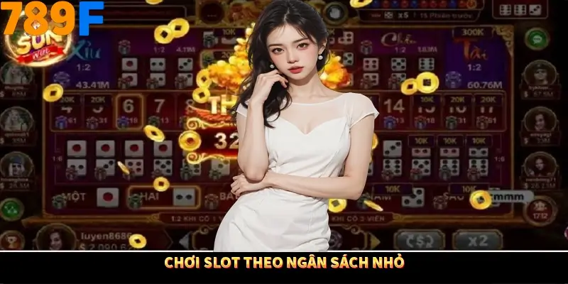 Chơi slot theo ngân sách nhỏ