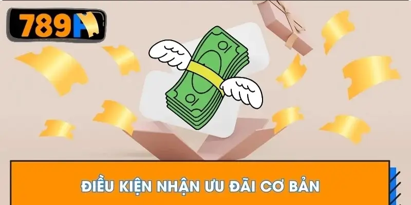 Điều kiện nhận ưu đãi cơ bản