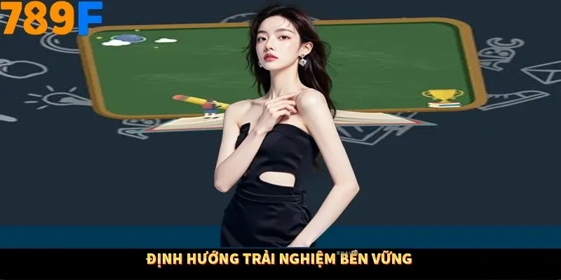 Định hướng trải nghiệm bền vững 