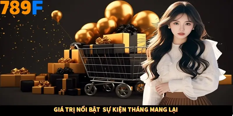 Giá trị nổi bật sự kiện tháng mang lại