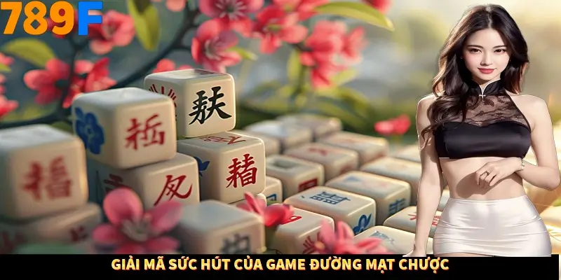 Giải mã sức hút của game đường mạt chược Giải mã sức hút của game đường mạt chược