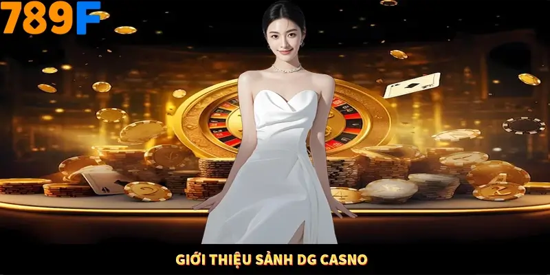  Giới thiệu sảnh DG Casino 