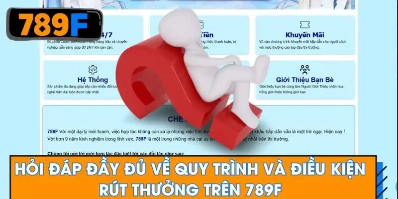 Hỏi đáp đầy đủ về quy trình và điều kiện rút thưởng trên 789F Hỏi đáp đầy đủ về quy trình và điều kiện rút thưởng trên 789F