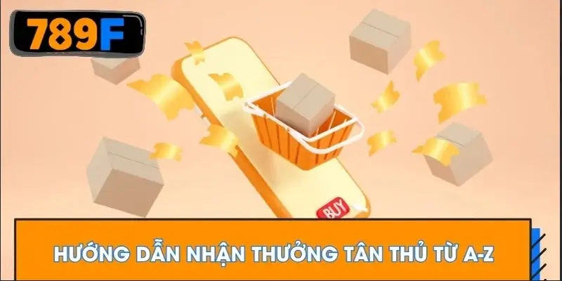 Hướng dẫn nhận thưởng tân thủ từ A-Z
