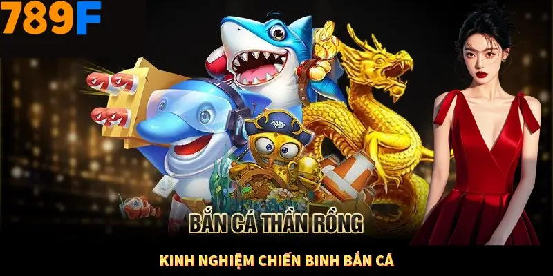 Kinh nghiệm chiến binh bắn cá