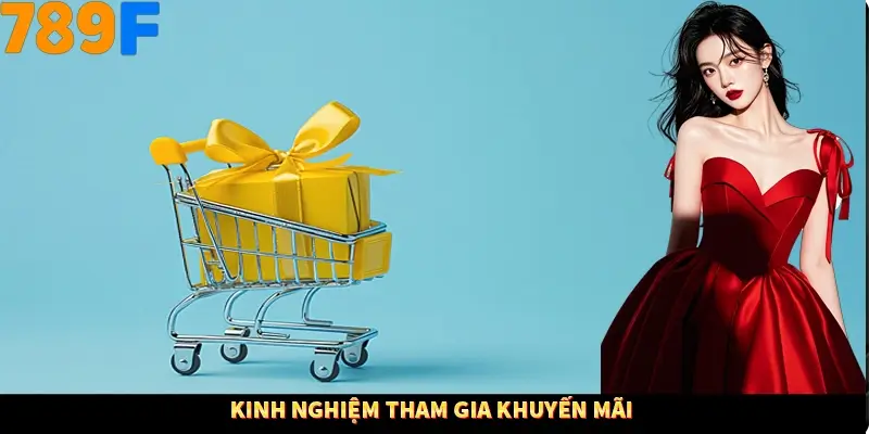 Kinh nghiệm tham gia khuyến mãi