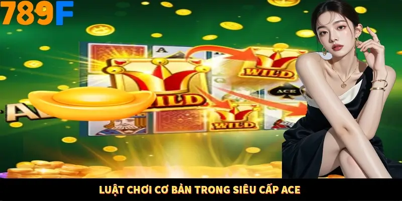 Luật chơi cơ bản trong Siêu cấp ACE