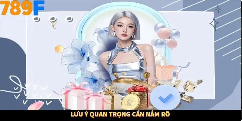 Lưu ý quan trọng cần nắm rõ