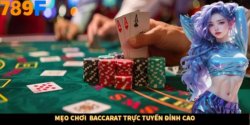 Mẹo chơi baccarat trực tuyến đỉnh cao