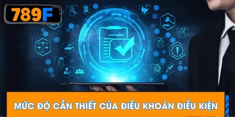 Mức độ cần thiết của điều khoản điều kiện