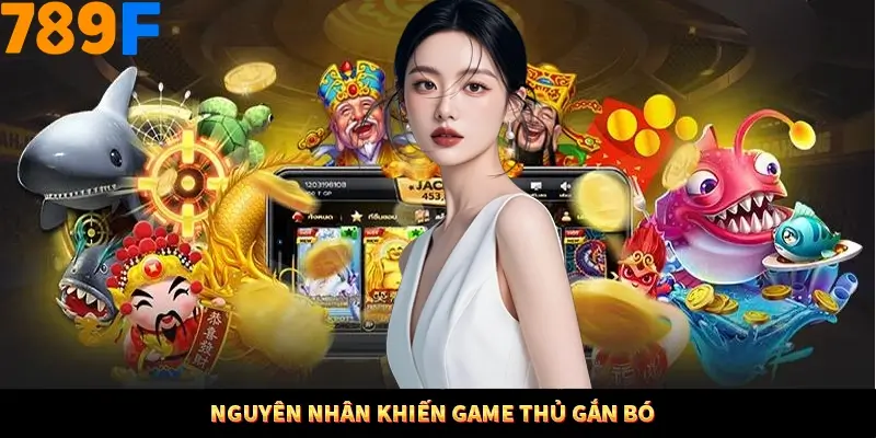 Nguyên nhân khiến game thủ gắn bó Nguyên nhân khiến game thủ gắn bó