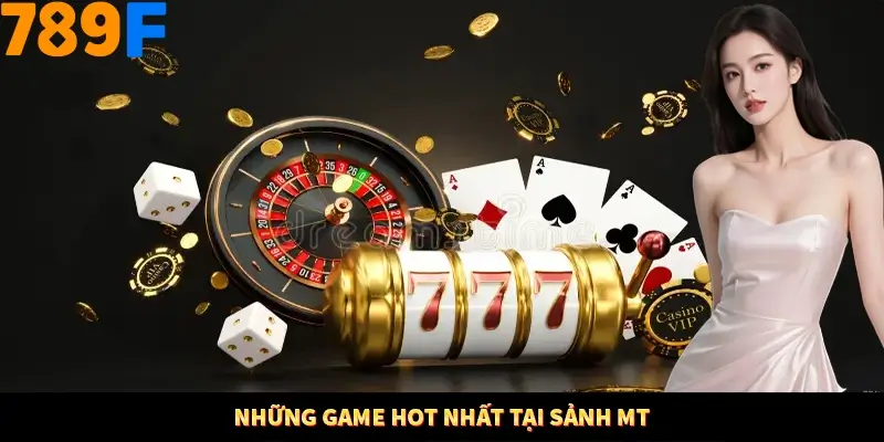 Những game hot nhất tại sảnh MT Những game hot nhất tại sảnh MT