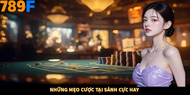 Những mẹo cược tại sảnh cực hay