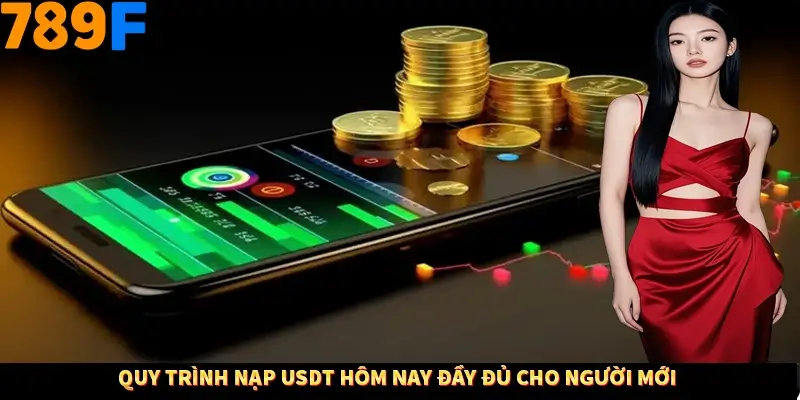 Quy trình nạp usdt hôm nay đầy đủ cho người mới Quy trình nạp usdt hôm nay đầy đủ cho người mới