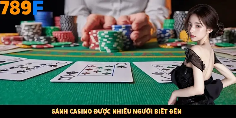 Sảnh casino được nhiều người biết đến