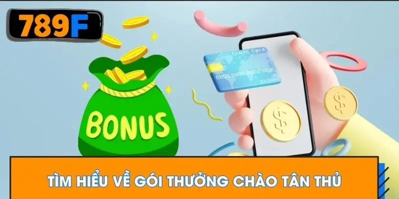 Tìm hiểu về gói thưởng chào tân thủ