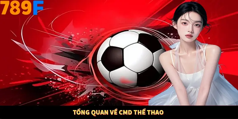 Tổng quan về CMD Thể Thao Tổng quan về CMD Thể Thao