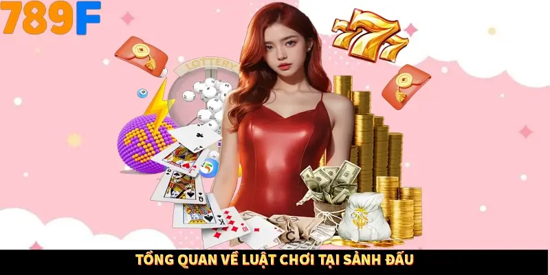 Tổng quan về luật chơi tại sảnh đấu Tổng quan về luật chơi tại sảnh đấu