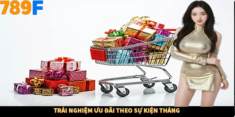 Trải nghiệm ưu đãi theo sự kiện tháng