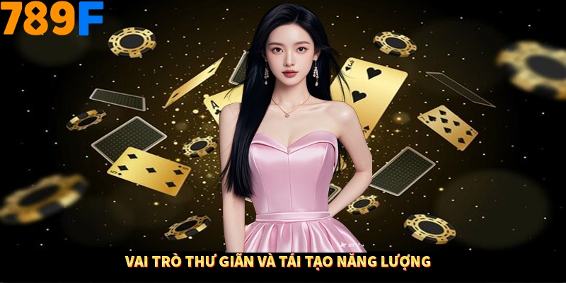 Vai trò thư giãn và tái tạo năng lượng
